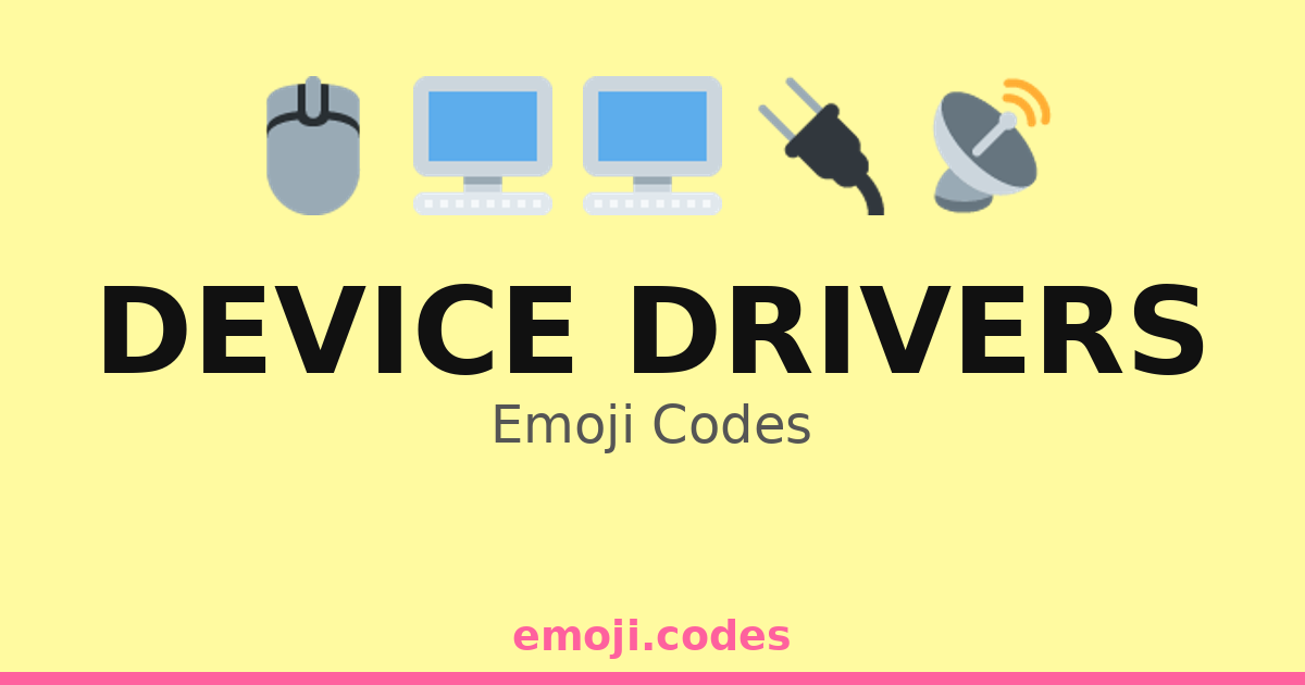 Device Drivers Emoji Codes 💻🔧🖥️🔌📡 — 167 Combinations to Copy & Paste