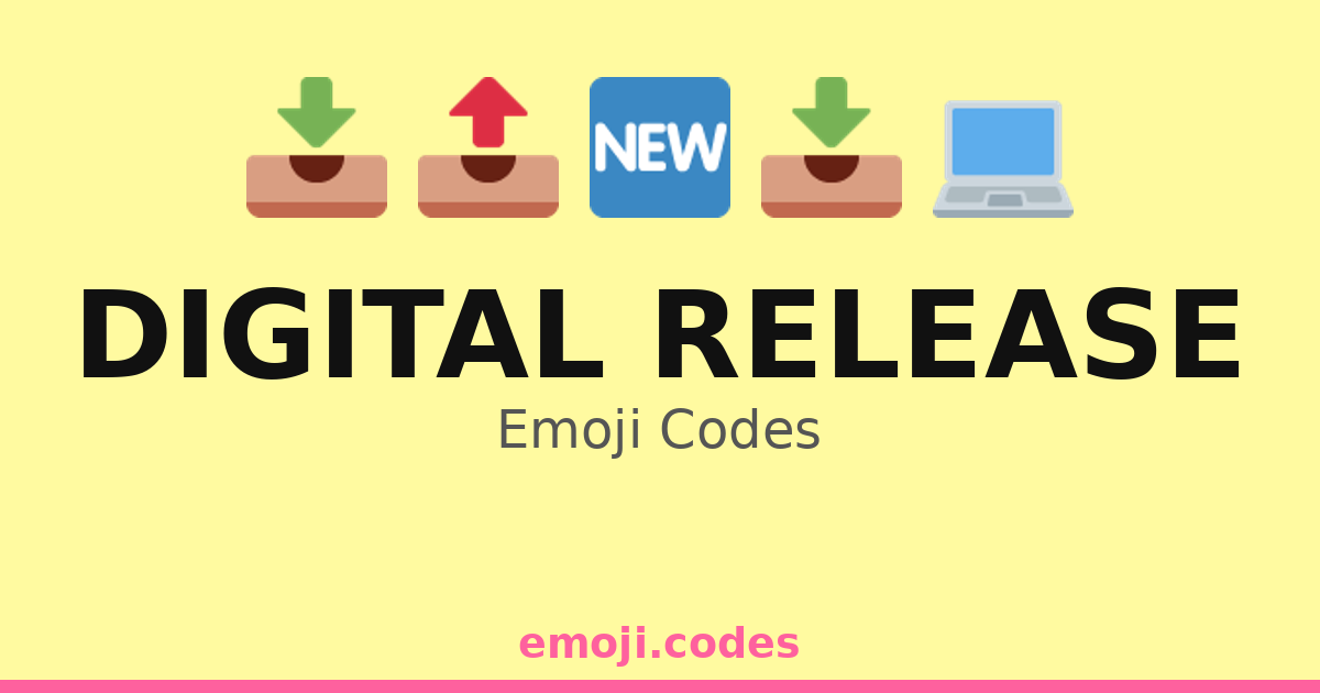 Release Copy Digital Release Emoji Codes 🆕📡📥 — 221 Combinations to Copy & Paste