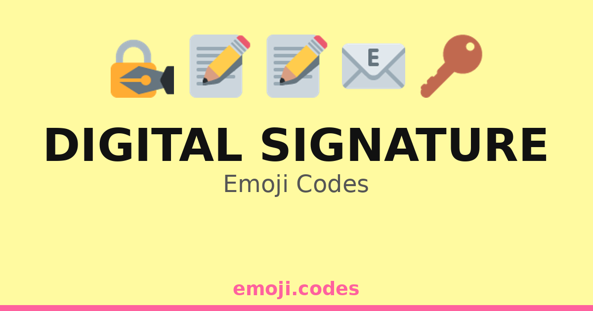Digital Signature Emoji Codes 💻📜 🔏 — 163 Combinations to Copy & Paste