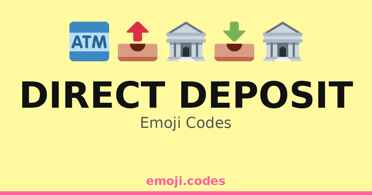 Direct Deposit Emoji Codes 🏦💰📥 — 78 Combinations to Copy & Paste
