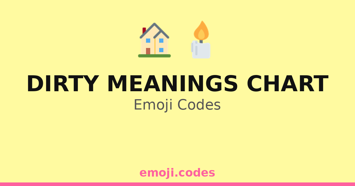 Dirty Meanings Chart Emoji Codes 🏠🛌🔑 — 143 Combinations to Copy & Paste