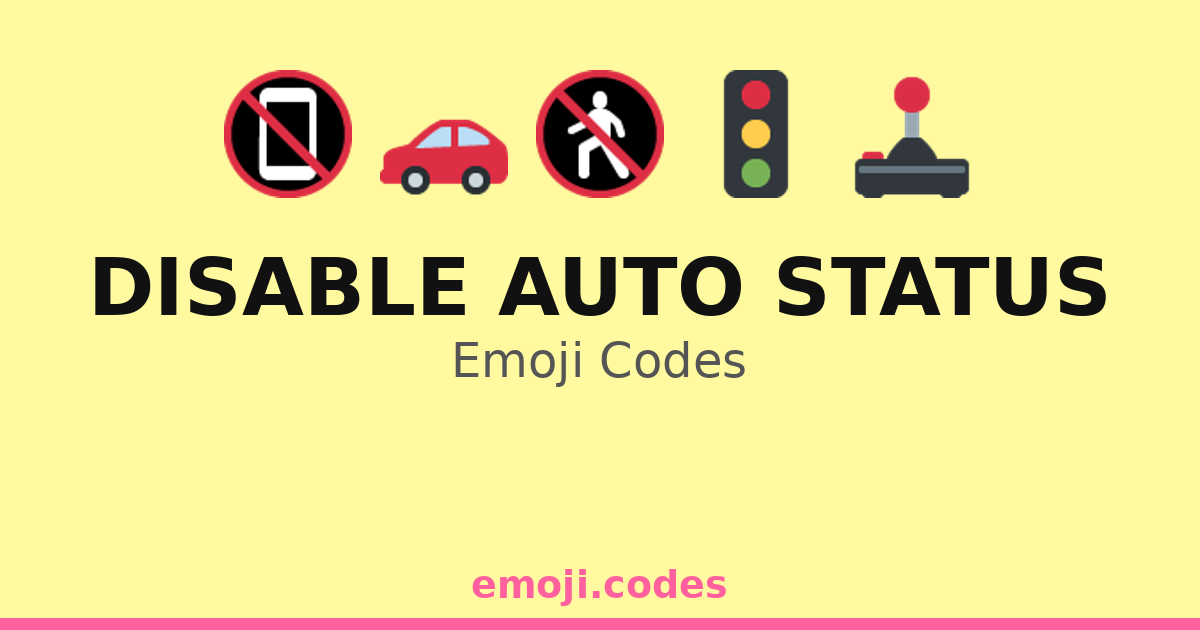 Disable Auto Status Emoji Codes 📴🚗🛠️ — 82 Combinations to Copy & Paste