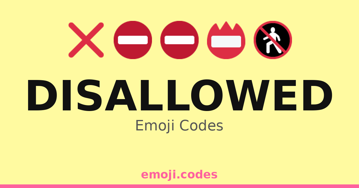 Disallowed Emoji Codes 🔞 — 241 Combinations to Copy & Paste