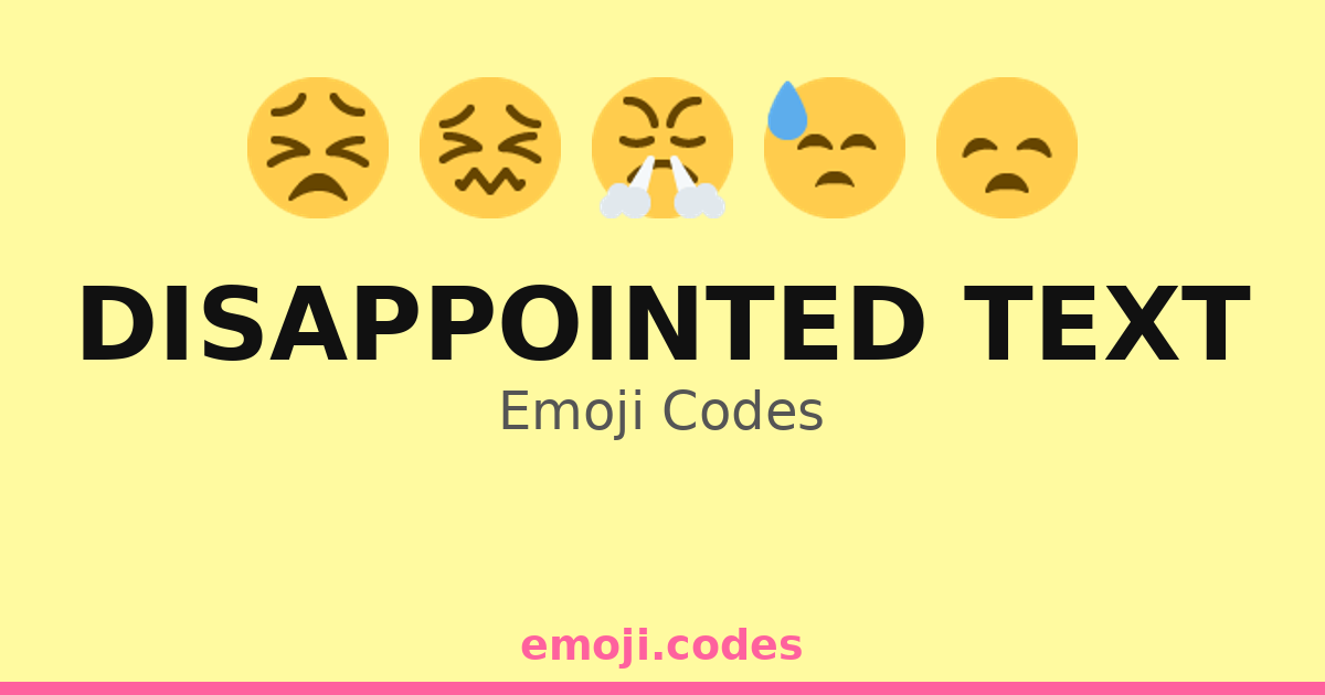 Disappointed Text Emoji Codes ๐๐
๐ค โ 191 Combinations to Copy & Paste