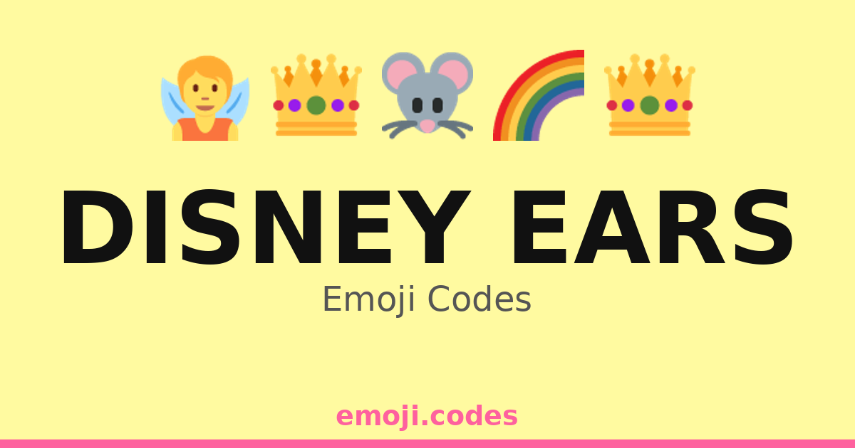 Disney Ears Emoji Codes 🌈👂🎠 — 189 Combinations to Copy & Paste
