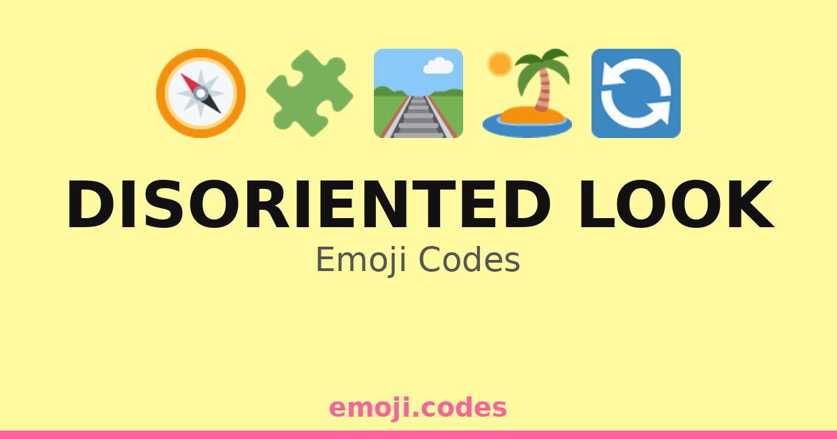 Disoriented Emoki Disoriented Look Emoji Codes 🌉🚶♀️🤔 — 71 Combinations to Copy & Paste