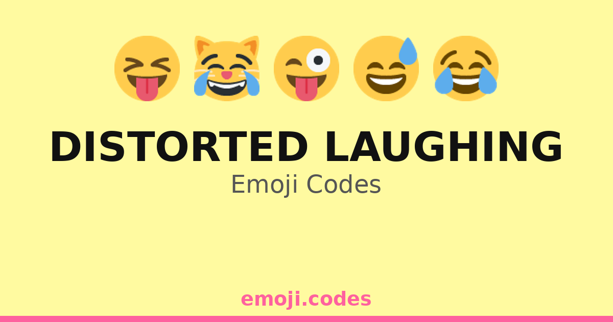 Distorted Laughing Emoji Codes 😂😅🤭 — 161 Combinations to Copy & Paste