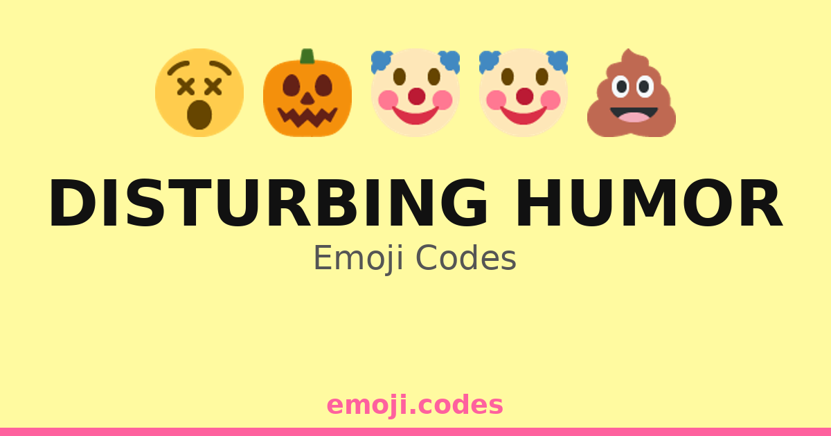Disturbing Humor Emoji Codes 🎃😹 — 339 Combinations to Copy & Paste