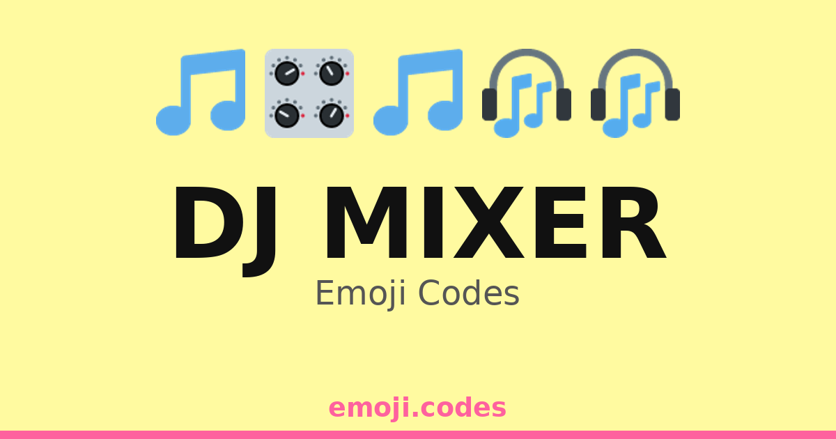 Dj Mixer Emoji Codes 🎛️🎉🎶🎧 — 103 Combinations to Copy & Paste