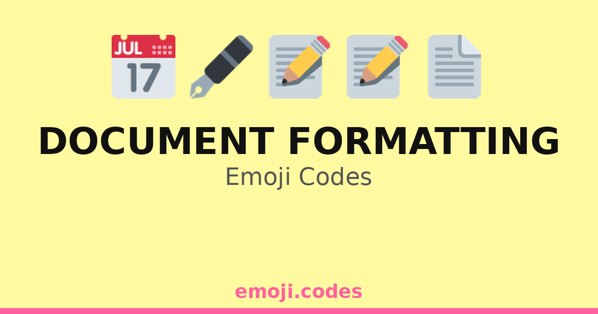Document Formatting Emoji Codes 📄📅🖨️📋 — 247 Combinations to Copy & Paste