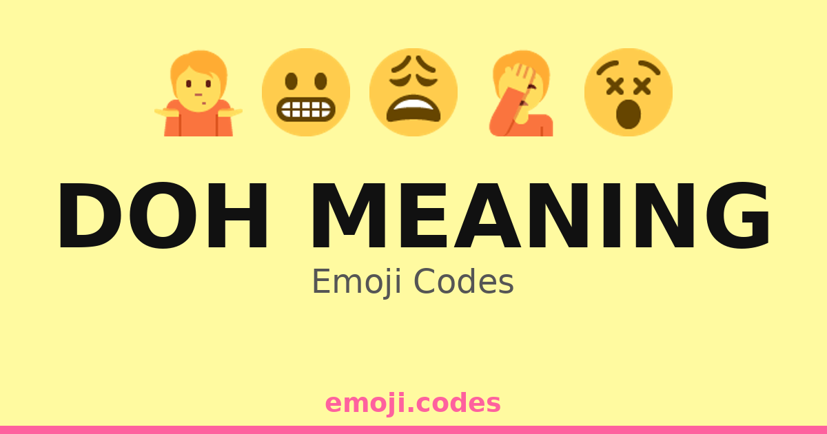 Doh Meaning Emoji Codes 😅😱🤔🙄 — 44 Combinations to Copy & Paste