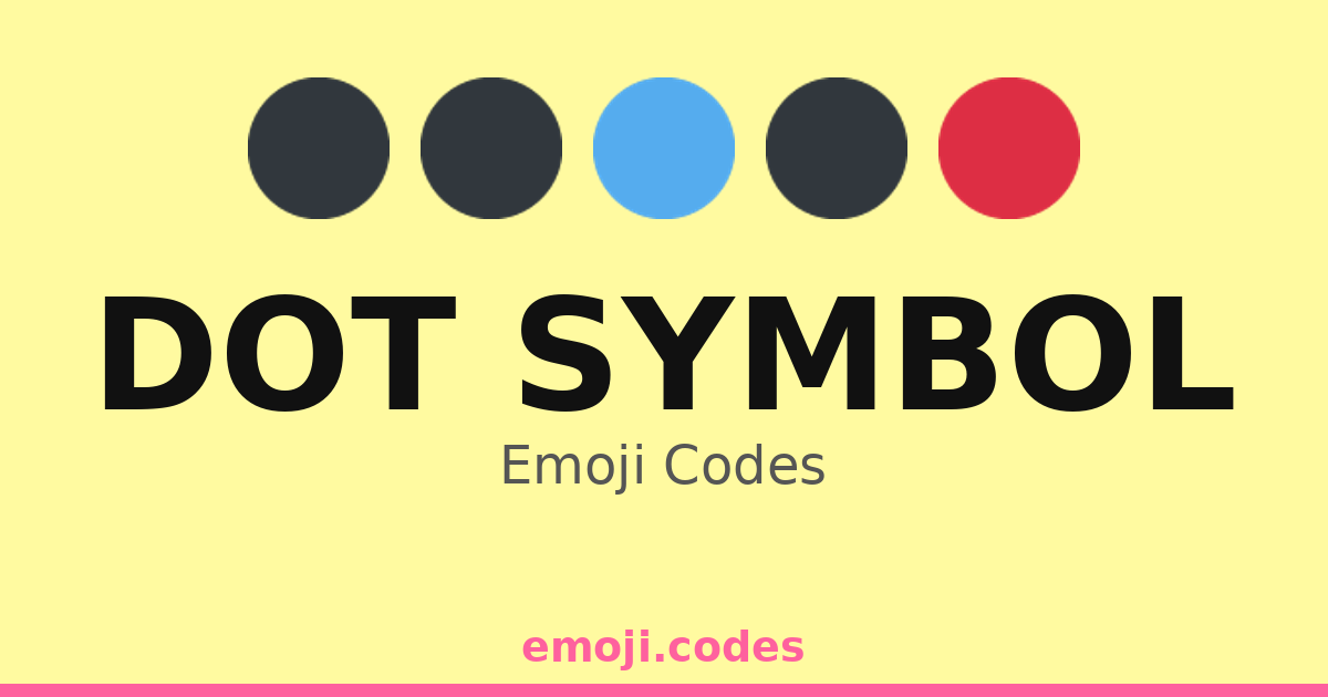 Dot Symbol Emoji Codes 🔴🔵⚪🟠🟡🟣🟤⚫🔵 — 199 Combinations to Copy & Paste