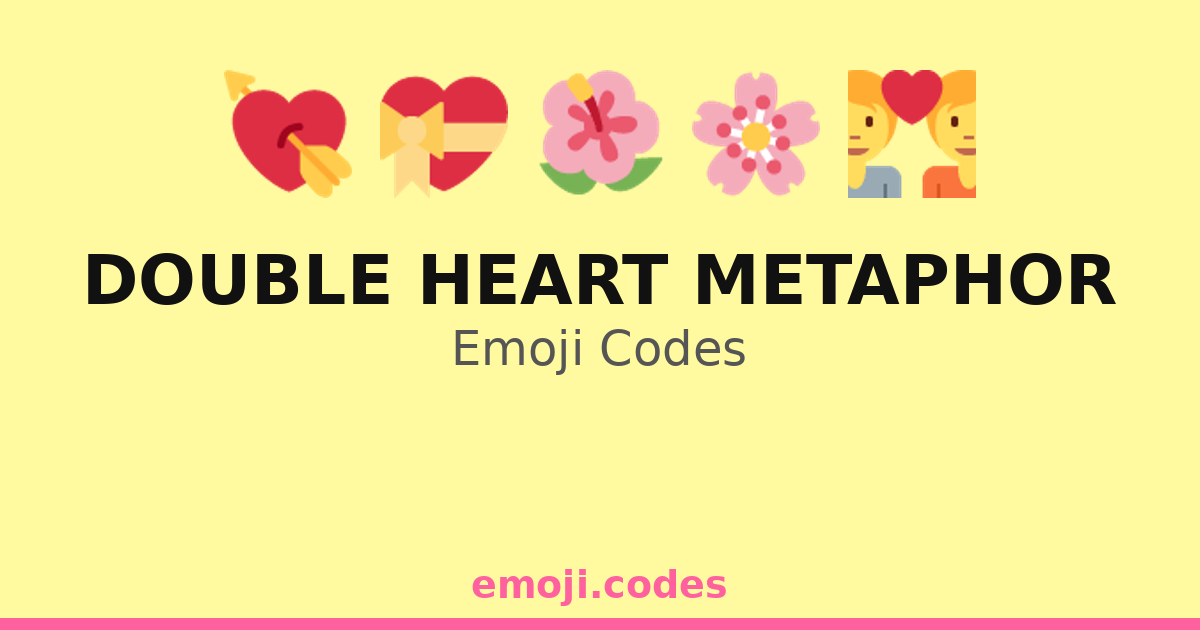 Double Heart Metaphor Emoji Codes 🌸💕💕 — 188 Combinations to Copy & Paste