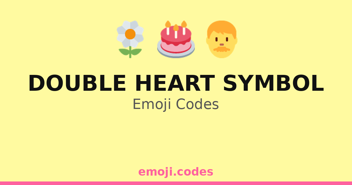 Double Heart Symbol Emoji Codes ๐ผ๐ โ 156 Combinations to Copy & Paste