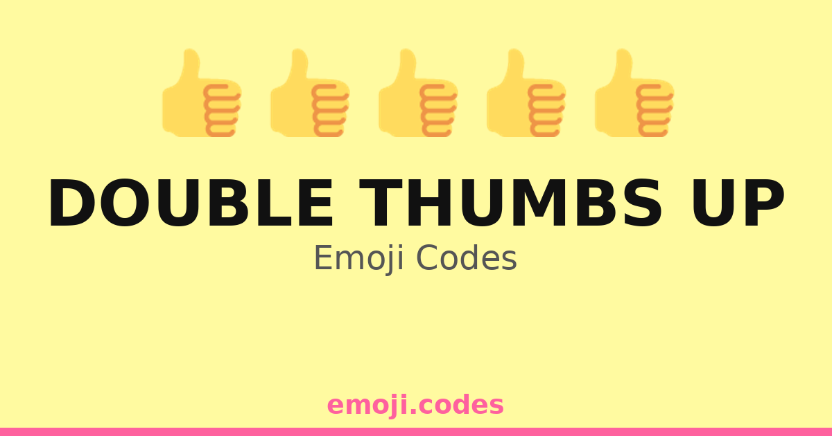 Double Thumbs Up Emoji Codes 👍👍🌟🎉 — 32 Combinations to Copy & Paste