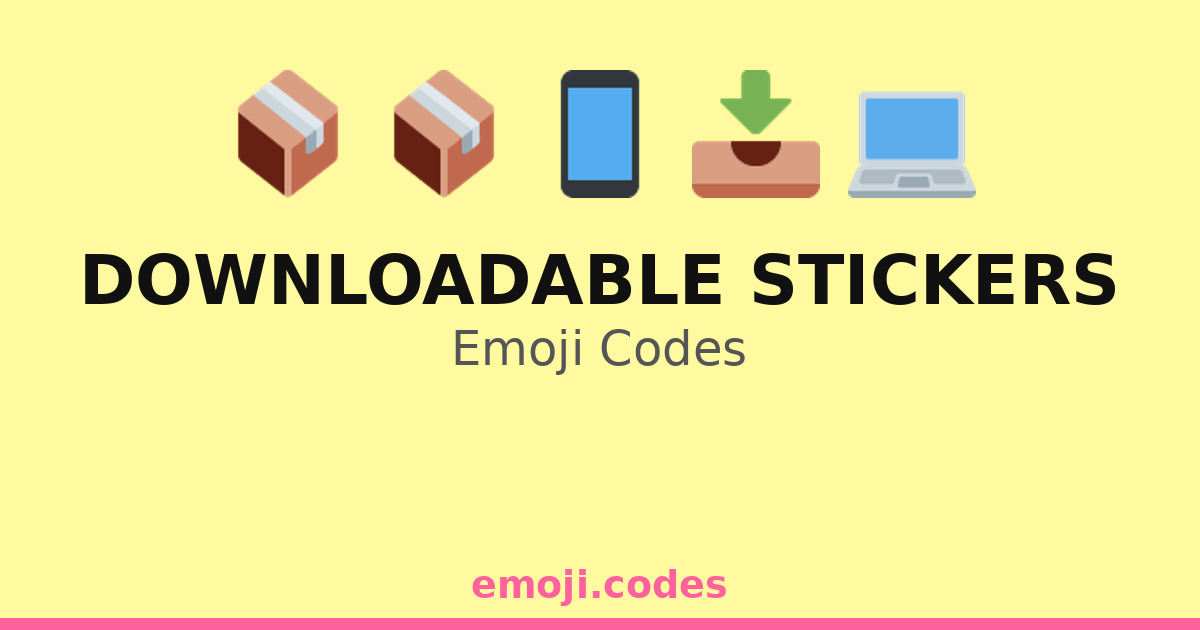 Downloadable Stickers Emoji Codes 🎉🖼️📦 — 247 Combinations to Copy & Paste