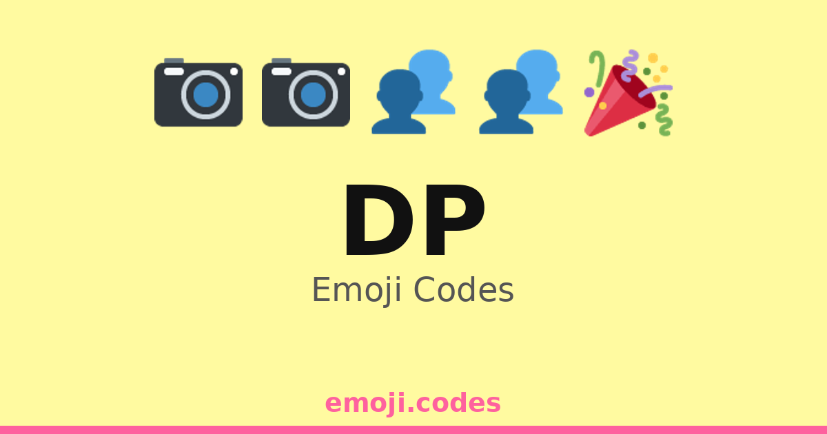 Dp Emoji Codes 🎉📷👥 — 9 Combinations to Copy & Paste