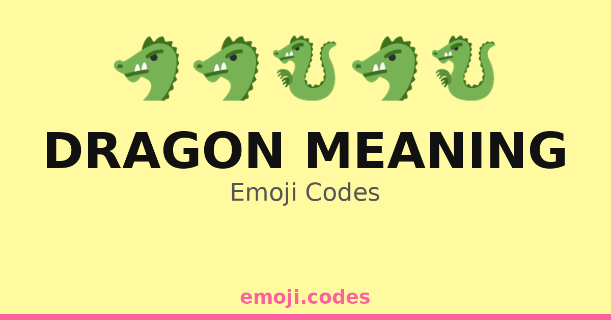 Dragon Meaning Emoji Codes ๐๐๐๏ธ โ 185 Combinations to Copy & Paste