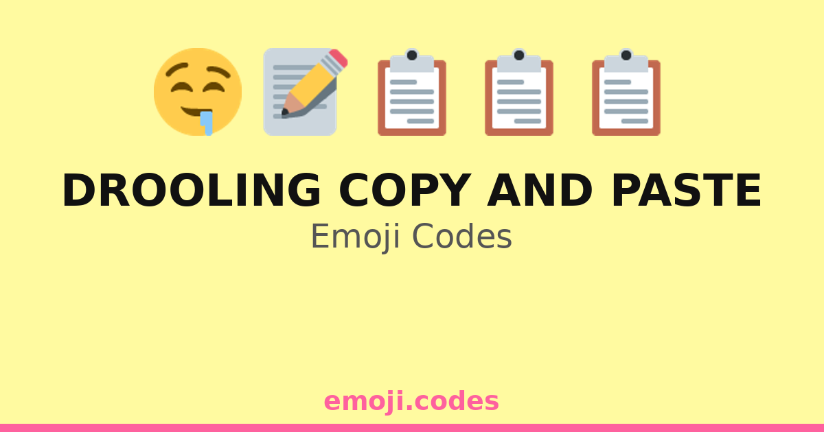 Drooling Copy And Paste Emoji Codes 💧📄 ️ — 266 Combinations to Copy & Paste