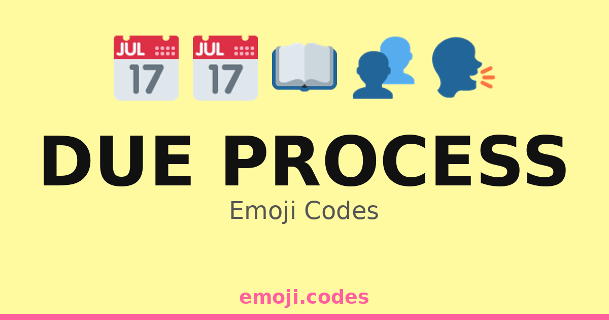 Due Process Emoji Codes 🏛️📜👨‍⚖️🗣️ — 67 Combinations to Copy & Paste