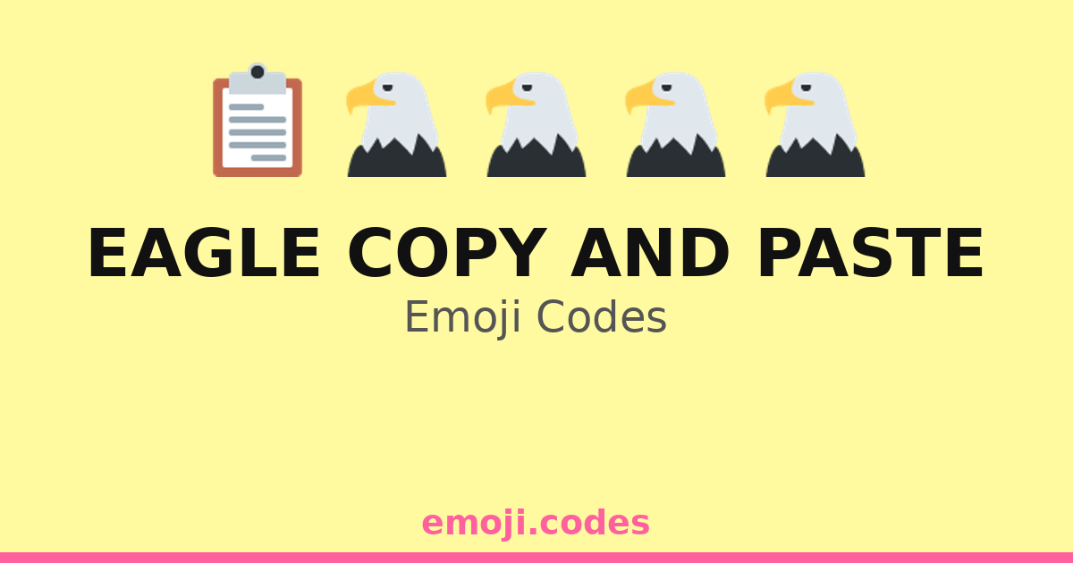 Eagle Copy And Paste Emoji Codes 🦅 — 462 Combinations to Copy & Paste