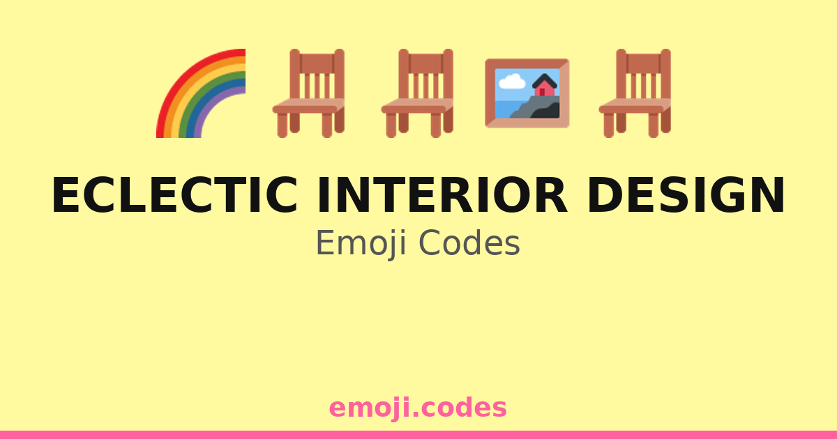 Eclectic Interior Design Emoji Codes 🌈🖌️🪑🖼️ — 117 Combinations to Copy ...