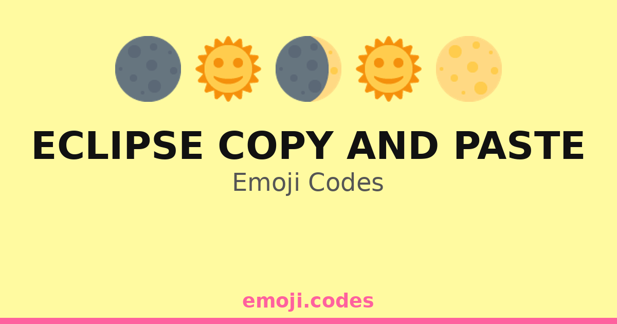 Eclipse Copy And Paste Emoji Codes 🌑🌖🌗 — 340 Combinations to Copy & Paste