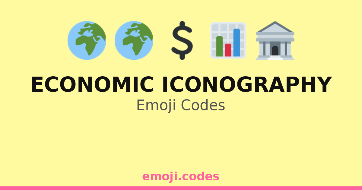 Economic Iconography Emoji Codes 🌍💲📊 — 17 Combinations to Copy & Paste