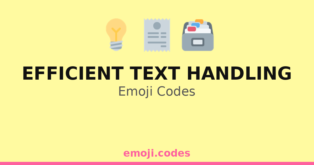 Efficient Text Efficient Text Handling Emoji Codes 💡🔧📝 — 134 Combinations to Copy & Paste