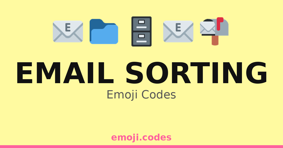 Email Sorting Emoji Codes 📁📂📧 — 135 Combinations to Copy & Paste
