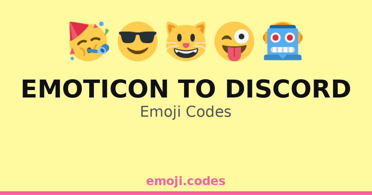 Emoticon To Discord Emoji Codes 😀💬🎮 — 42 Combinations to Copy & Paste