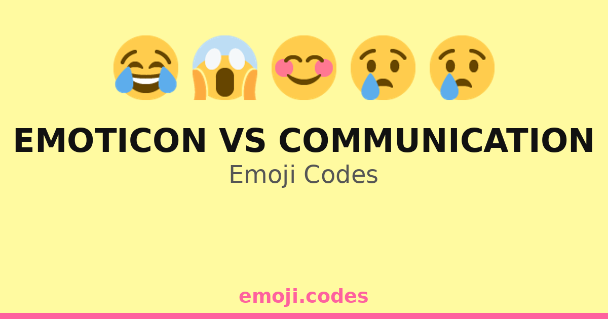 Emoticon Vs Communication Emoji Codes 😂📝 — 223 Combinations to Copy & Paste