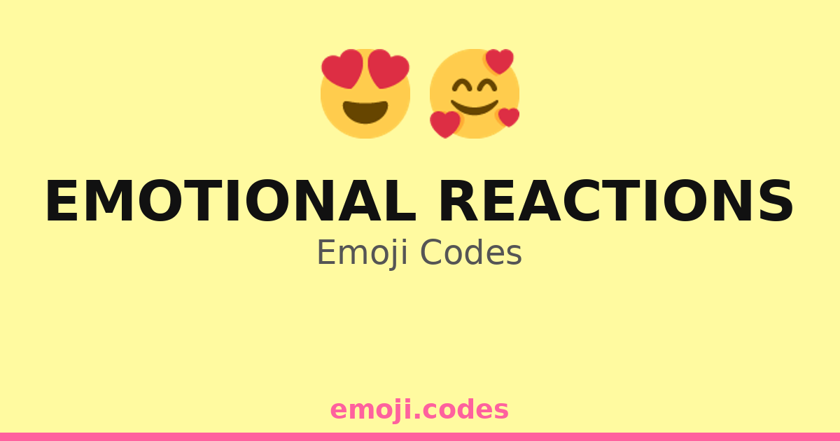 Emotional Reactions Emoji Codes 😍🥰💖 — 159 Combinations to Copy & Paste