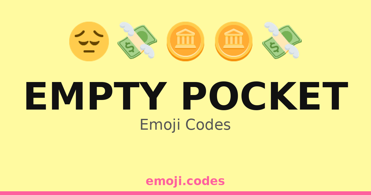 Empty Pocket Emoji Codes 👖🏦 — 246 Combinations to Copy & Paste