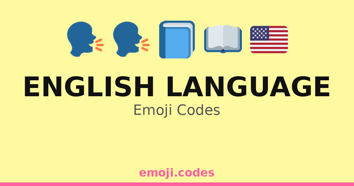 English Language Emoji Codes 🇬🇧🇺🇸📚 — 245 Combinations to Copy & Paste