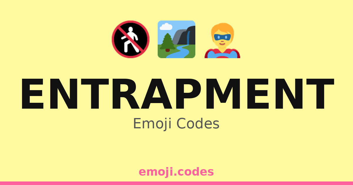 Entrapment Emoji Codes ๐๏ธ๐ฒ๐ฒ๐ท โ 181 Combinations to Copy & Paste
