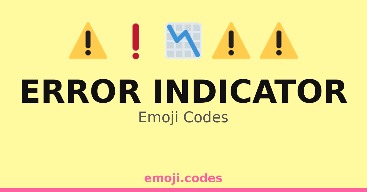Error Smiley Error Indicator Emoji Codes 📉⚠️ — 191 Combinations to Copy & Paste