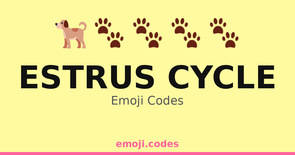 Estrus Cycle Emoji Codes ๐ธ๐พ๐๐ป โ 78 Combinations to Copy & Paste