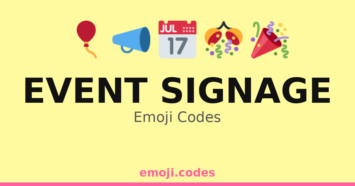 Event Signage Emoji Codes 🎈🎉🪧 — 114 Combinations to Copy & Paste