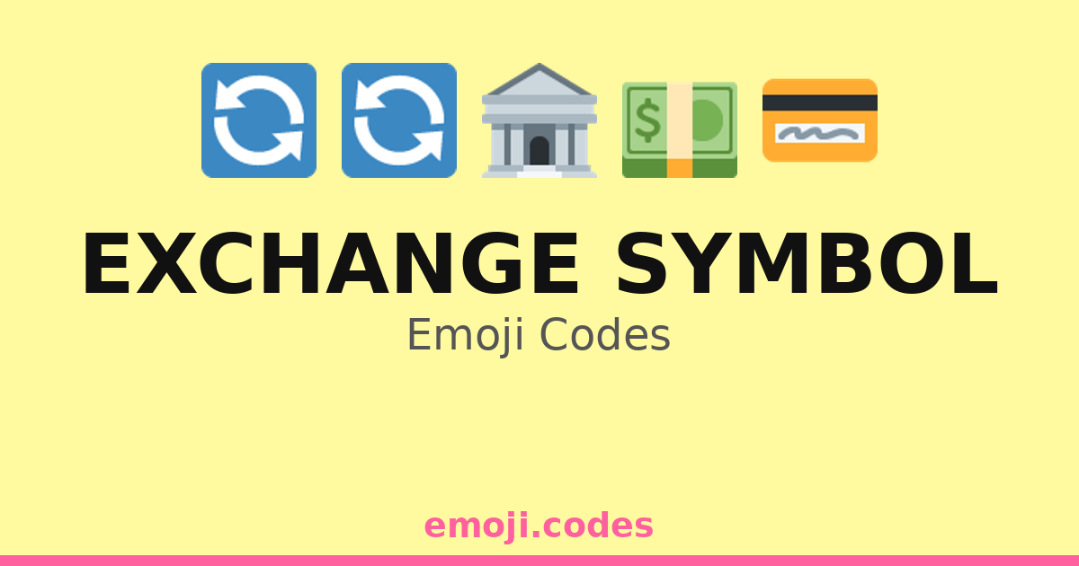 Exchange Symbol Emoji Codes 🏦💱💰 — 48 Combinations to Copy & Paste