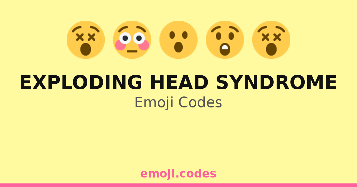 Exploding Head Syndrome Emoji Codes 😧💣💤 — 350 Combinations to Copy & Paste