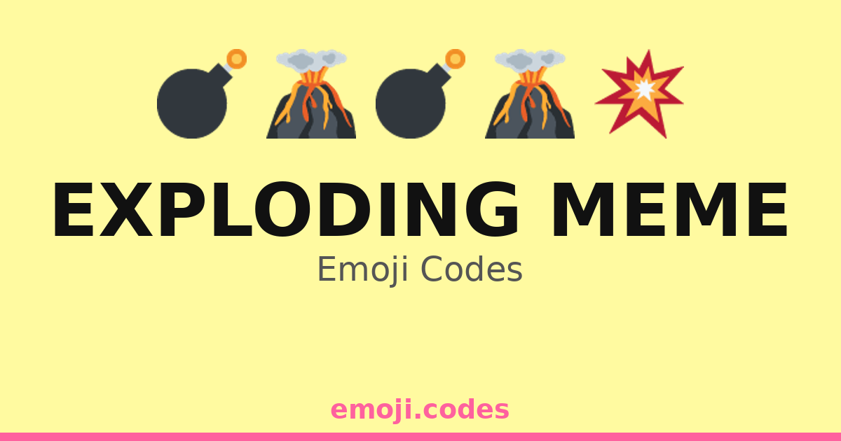 Stop Exploding Meme Exploding Meme Emoji Codes 🌋💥😂 — 52 Combinations to Copy & Paste