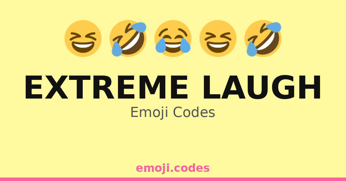 Extreme Laugh Emoji Codes 😂😆🤣😄😅😜😝😹😛😃😋 — 180 Combinations to Copy & Paste