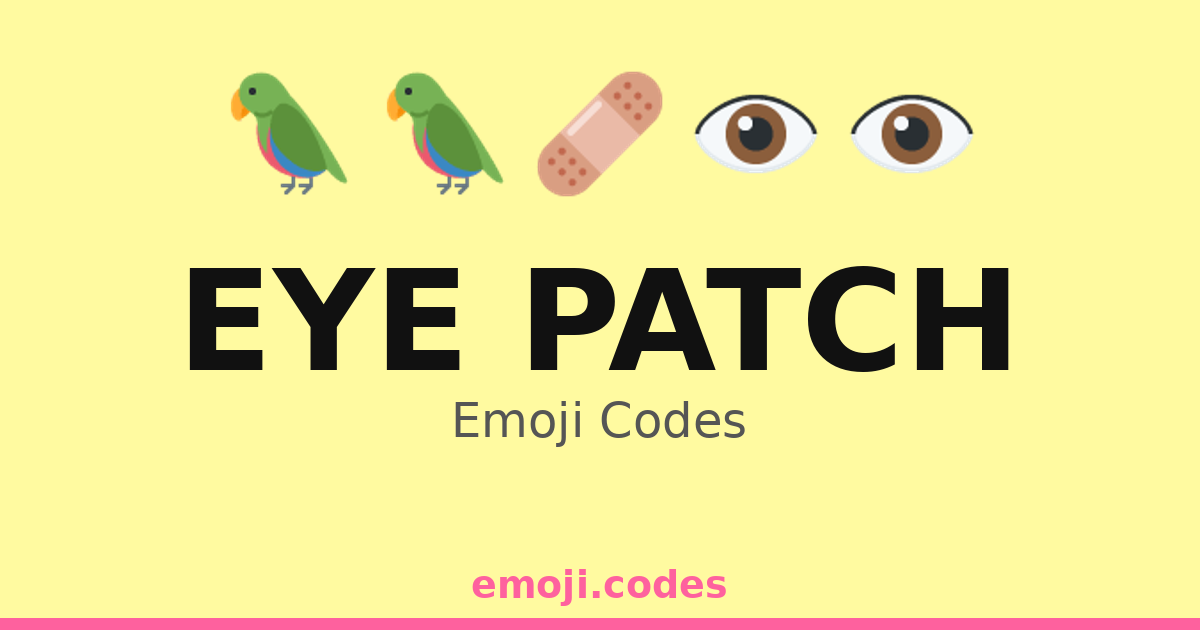 Eye Patch Emoji Codes 🏴‍☠️👁️🩹 — 333 Combinations to Copy & Paste