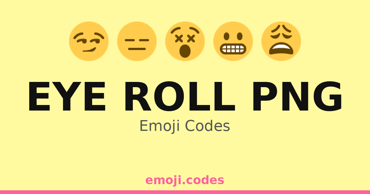 Eye Roll Png Emoji Codes 😏😤🙈 — 30 Combinations to Copy & Paste