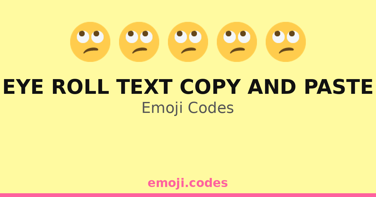 Eye Roll Text Copy And Paste Emoji Codes 🙄💤📄 — 254 Combinations to Copy ...