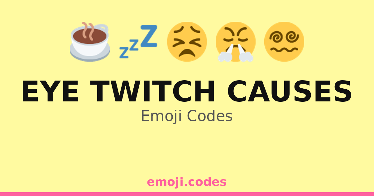 Eye Twitch Causes Emoji Codes 💤🔌 — 259 Combinations to Copy & Paste