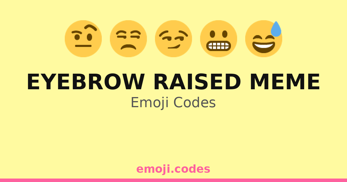 Eyebrow Raised Meme Emoji Codes 😅😏🤔 — 283 Combinations to Copy & Paste