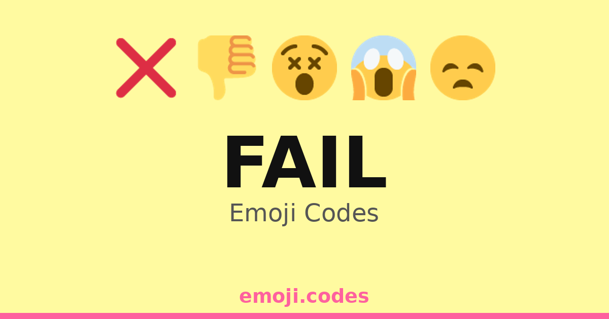 Fail Emoji Codes 👎📉😔 — 213 Combinations to Copy & Paste