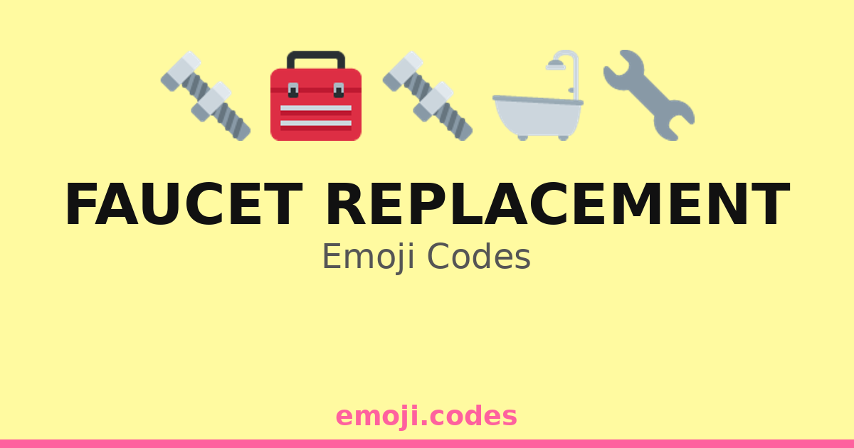 Faucet Replacement Emoji Codes 💧🔩🚰🛠️ — 126 Combinations to Copy & Paste